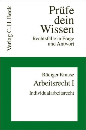 Arbeitsrecht I: Individualarbeitsrecht: Rechtsfälle in Frage und Antwort