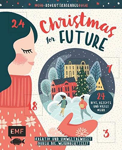 Mein Adventskalender-Buch: Christmas for Future – Kreativ und umweltbewusst durch die Weihnachtszeit: 24 DIYs, Rezepte und vieles mehr – Mit perforierten Seiten zum Auftrennen