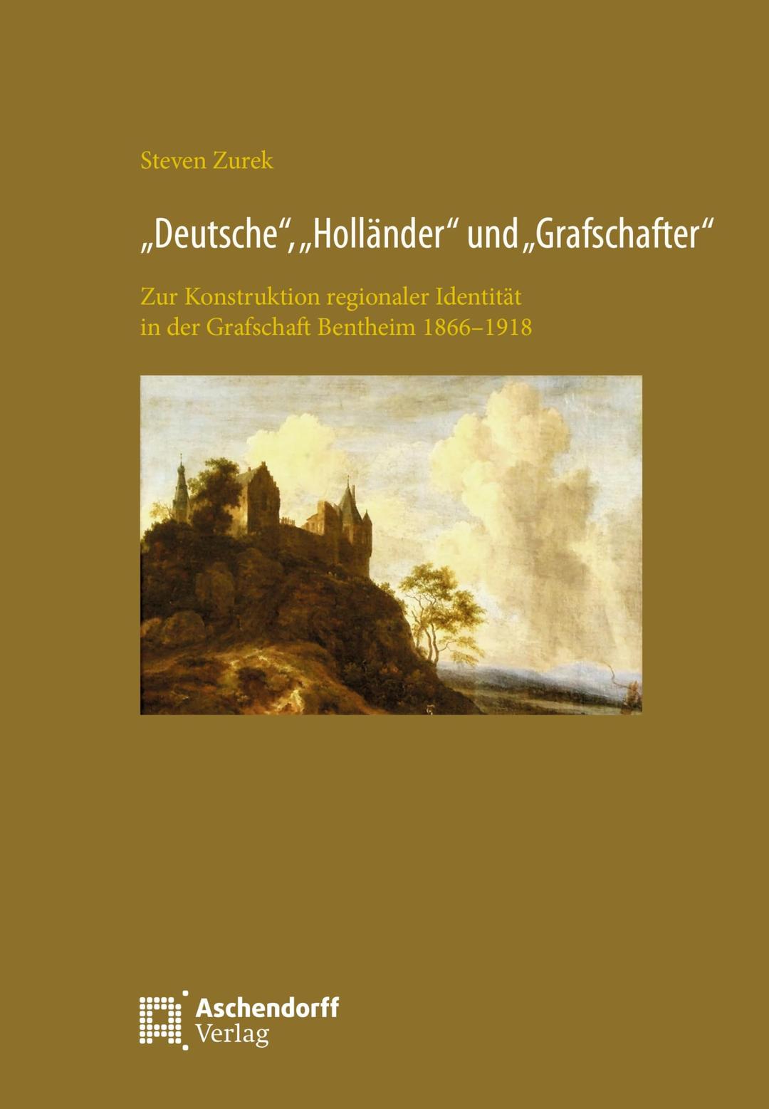 "Deutsche", "Holländer", und "Grafschafter": Zur Konstruktion regionaler Identität in der Grafschaft Bentheim 1866-1918