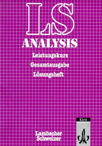 Lambacher-Schweizer, Analysis, Gesamtausgabe, Leistungskurs. Lösungsheft