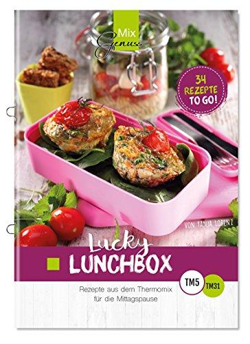 Lucky LUNCHBOX: Rezepte aus dem Thermomix für die Mittagspause