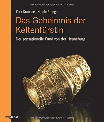 Das Geheimnis der Keltenfürstin. Der sensationelle Fund von der Heuneburg. Einblick in das Leben der Kelten in Deutschland & spannende Auswertung der ... von der Heuneburg. Preiswerte Sonderausgabe