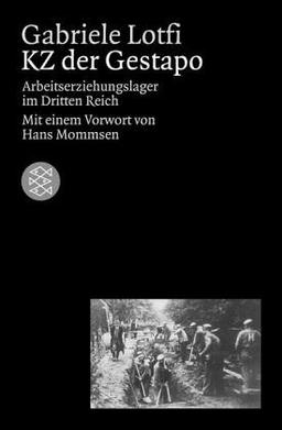 KZ der Gestapo. Arbeitserziehungslager im Dritten Reich.