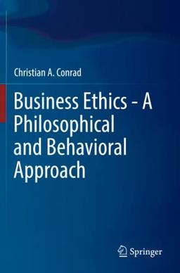 Business Ethics - A Philosophical and Behavioral Approach