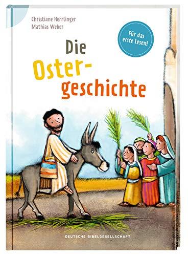 Die Ostergeschichte: Reihe: Bibelgeschichten für Erstleser