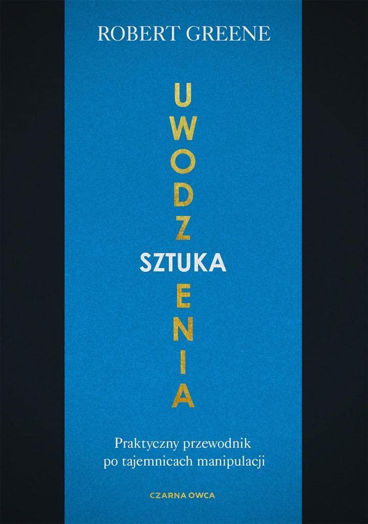 Sztuka uwodzenia: Praktyczny przewodnik po tajemnicach manipulacji