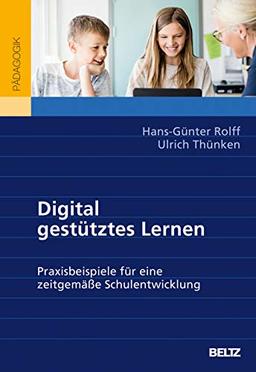 Digital gestütztes Lernen: Praxisbeispiele für eine zeitgemäße Schulentwicklung