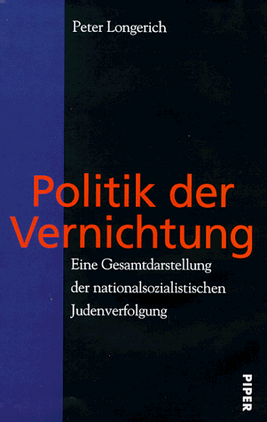 Politik der Vernichtung. Eine Gesamtdarstellung der nationalsozialistischen Judenverfolgung