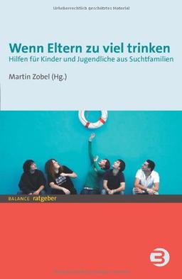 Wenn Eltern zu viel trinken: Hilfen für Kinder und Jugendliche aus Suchtfamilien