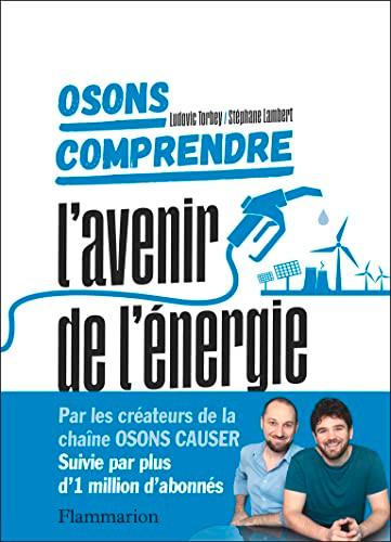 Osons comprendre. L'avenir de l'énergie