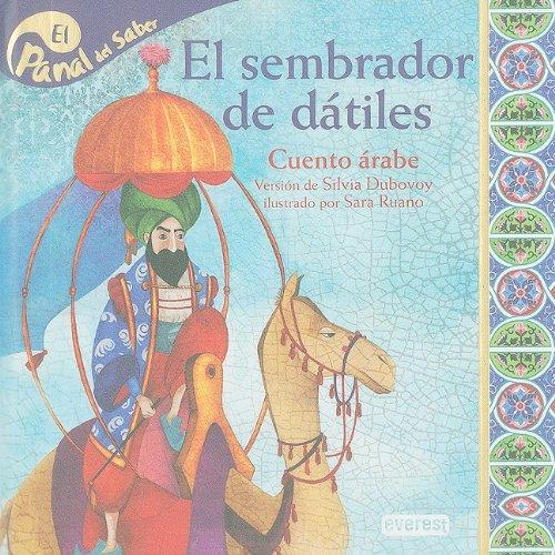 El sembrador de datiles / The Sower of Dates: Cuento Arabe / Arabic Tale (Panal Del Saber / Honeycomb Know)