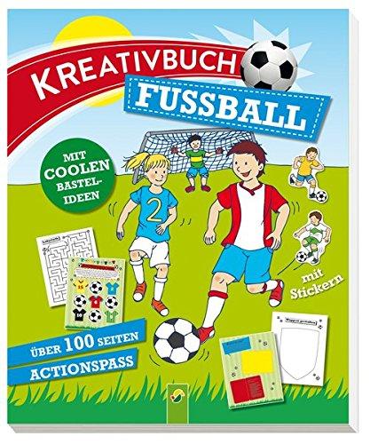 Kreativbuch Fußball: Mit coolen Bastelideen - über 100 Seiten Actionspaß