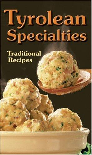 Tyrolean Specialties: Die beliebtesten Rezepte der Original Tiroler Küche. Englische Ausgabe