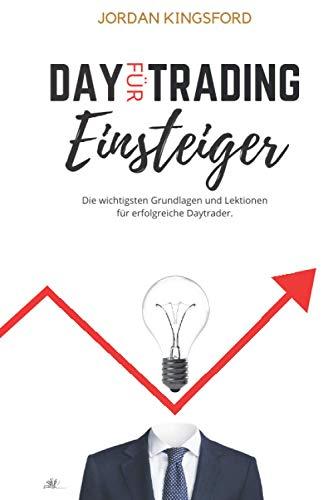 Daytrading für Einsteiger: Die wichtigsten Grundlagen und Lektionen für erfolgreiche Daytrader.