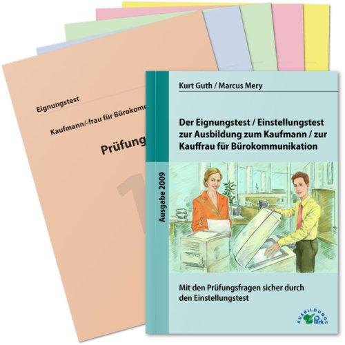 Der Eignungstest / Einstellungstest zur Ausbildung zum Kaufmann / zur Kauffrau für Bürokommunikation: Mit den Prüfungsfragen sicher durch den Einstellungstest