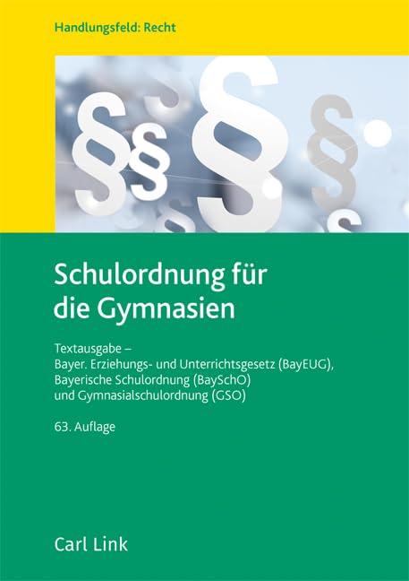 Schulordnung für die Gymnasien: Textausgabe - Bayer. Erziehungs- und Unterrichtsgesetz (BayEUG), Bayerische Schulordnung (BaySchO) und Gymnasialschulordnung (GSO)