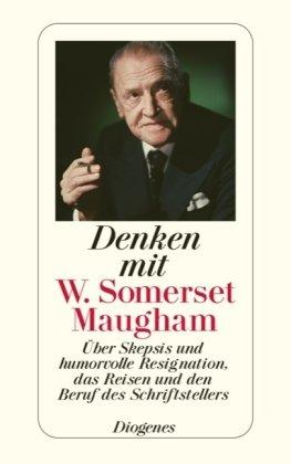 Denken mit W. Somerset Maugham: Über Skepsis und humorvolle Resignation, die Natur des Menschen und den Beruf des Schriftstellers