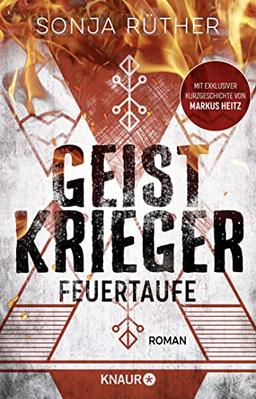 Geistkrieger: Feuertaufe: Roman. Supernatural Crime in einem alternativen Amerika. Mit exklusiver Kurzgeschichte von Markus Heitz