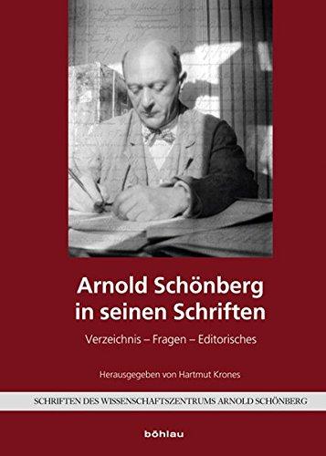 Arnold Schönberg in seinen Schriften (Schriften des Wissenschaftszentrums Arnold Schönberg)