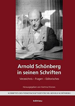 Arnold Schönberg in seinen Schriften (Schriften des Wissenschaftszentrums Arnold Schönberg)