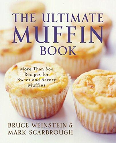 The Ultimate Muffin Book: More Than 600 Recipes for Sweet and Savory Muffins (Ultimate Cookbooks)