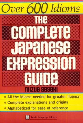 Complete Japanese Expression Guide (Tuttle Language Library)