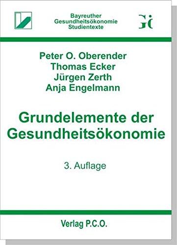 Grundelemente der Gesundheitsökonomie (Bayreuther Gesundheitsökonomie - Studientexte)