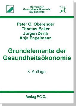 Grundelemente der Gesundheitsökonomie (Bayreuther Gesundheitsökonomie - Studientexte)