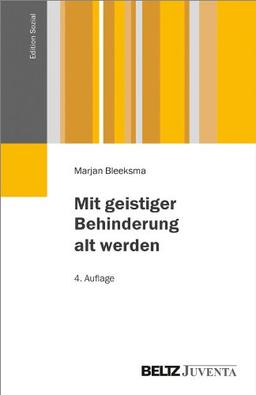 Mit geistiger Behinderung alt werden: Übersetzung aus dem Niederländischen, deutsche Bearbeitung und Vorwort: Regina Humbert (Edition Sozial)