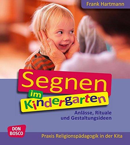 Segnen im Kindergarten - Anlässe, Rituale und Gestaltungsideen