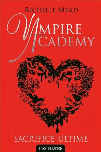 Vampire academy. Vol. 6. Sacrifice ultime