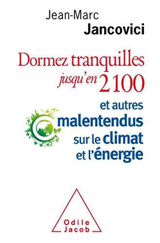 Dormez tranquilles jusqu'en 2100 : et autres malentendus sur le climat et l'énergie