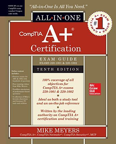 CompTIA A+ Certification All-in-One Exam Guide (Exams 220-1001 & 220-1002)