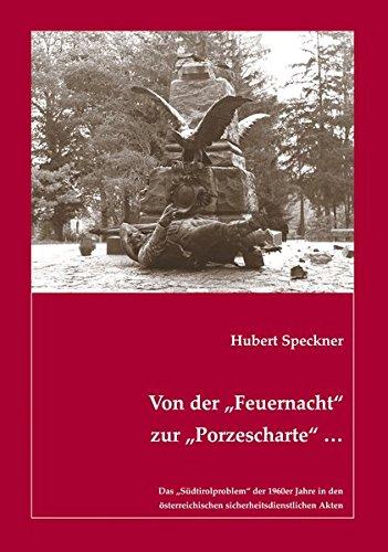 Von der "Feuernacht" zur "Porzescharte" ...: Das "Südtirolproblem" der 1960er Jahre in den österreichischen sicherheitsdienstlichen Akten