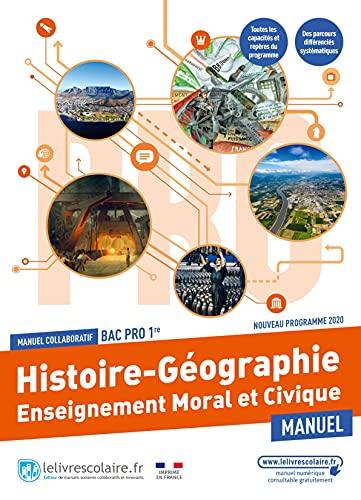 Histoire géographie, enseignement moral et civique 1re bac pro : manuel collaboratif : nouveau programme 2020