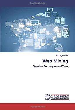 Web Mining: Overview Techniques and Tools