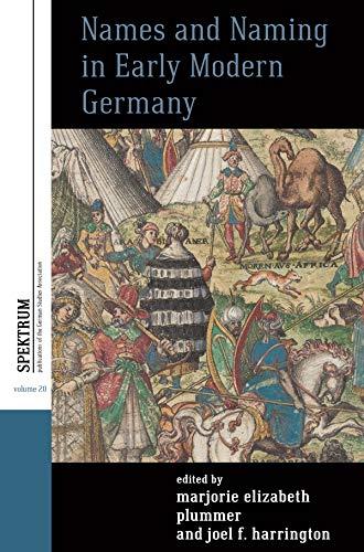 Names and Naming in Early Modern Germany (Spektrum: Publications of the German Studies Association, Band 20)