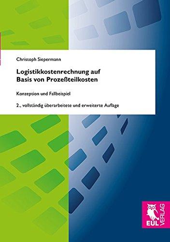 Logistikkostenrechnung auf Basis von Prozeßteilkosten: Konzeption und Fallbeispiel