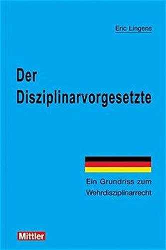 Der Disziplinarvorgesetzte: Ein Grundriss zum Wehrdisziplinrecht