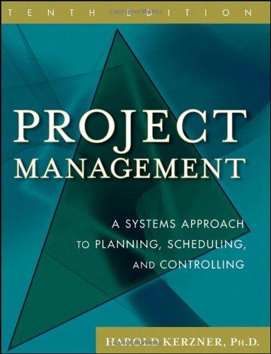 Project Management: A Systems Approach to Planning, Scheduling, and Controlling