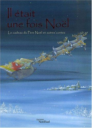 Il était une fois Noël : Le cadeau du Père Noël et autres contes