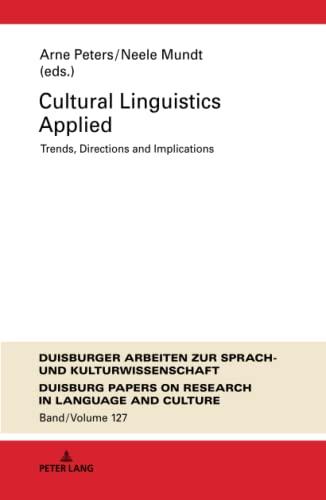 Cultural Linguistics Applied: Trends, Directions and Implications (DASK – Duisburger Arbeiten zur Sprach- und Kulturwissenschaft / Duisburg Papers on Research in Language and Culture, Band 127)