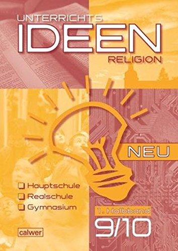 Unterrichtsideen Religion NEU 9./10. Klasse 1. Halbband: Arbeitshilfen für den Religionsunterricht Hauptschule, Realschule, Gymnasium Herausgegeben im ... in Baden un Württemberg (RPE)