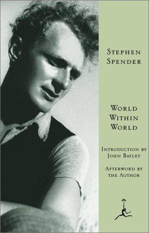 World Within World: The Autobiography of Stephen Spender (Modern Library)