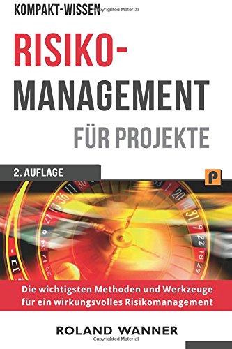 Risikomanagement für Projekte: Die wichtigsten Methoden und Werkzeuge für erfolgreiche Projekte