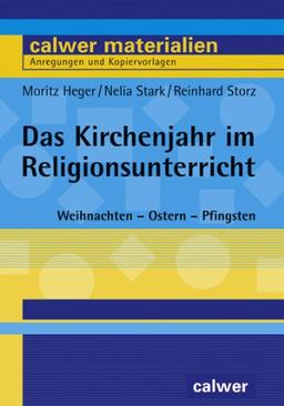 Das Kirchenjahr im Religionsunterricht: Weihnachten - Ostern - Pfingsten. 21 Unterrichtsentwürfe für das 5./6. Schuljahr