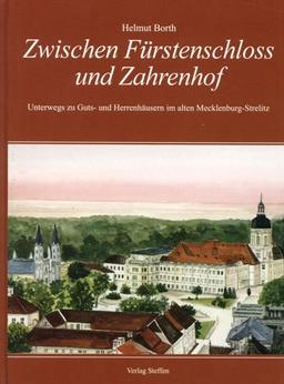 Zwischen Fürstenschloss und Zarenhof: Unterwegs zu Guts- und Herrenhäusern im alten Mecklenburg-Strelitz