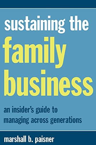 Sustaining The Family Business: An Insider's Guide To Managing Across Generations