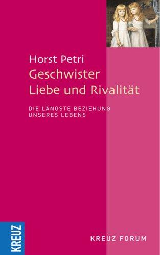 Geschwister - Liebe und Rivalität: Die längste Beziehung unseres Lebens