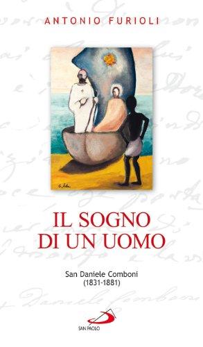 Il sogno di un uomo. San Daniele Comboni (1831-1881) (Santi e santuari, Band 206)